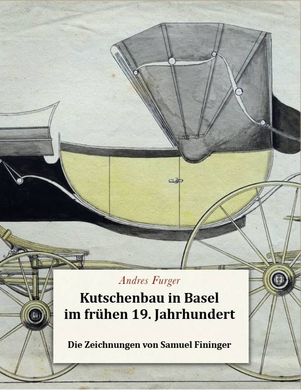 Andres Furger: Kutschenbau in Basel im frühen 19. Jahrhundert