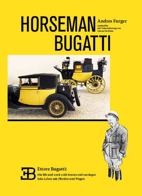 Andres Furger: Horseman Bugatti, sein Leben mit Pferden & Wagen