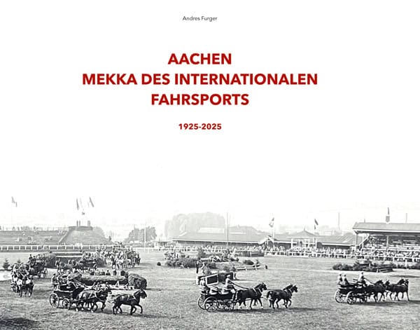 Andres Furger: Aachen, Mekka des internationalen Fahrsports